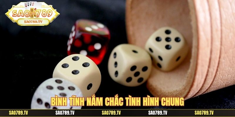 Bình tĩnh nắm chắc tình hình chung