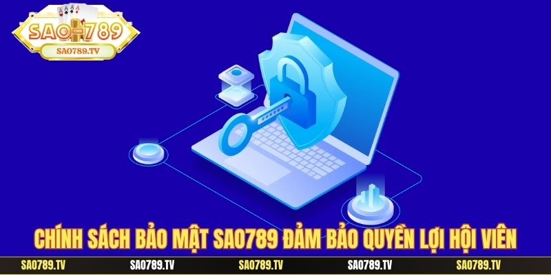 Chính sách bảo mật Sao789 đảm bảo quyền lợi hội viên