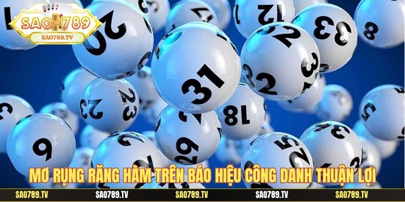 Mơ rụng răng hàm trên báo hiệu công danh thuận lợi