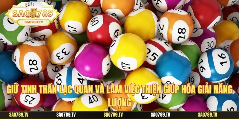 Giữ tinh thần lạc quan và làm việc thiện giúp hóa giải năng lượng