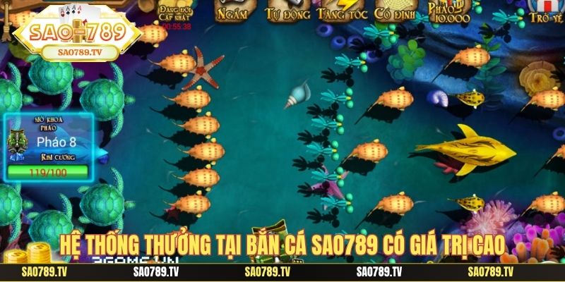 Hệ thống thưởng tại bắn cá SAO789 có giá trị cao