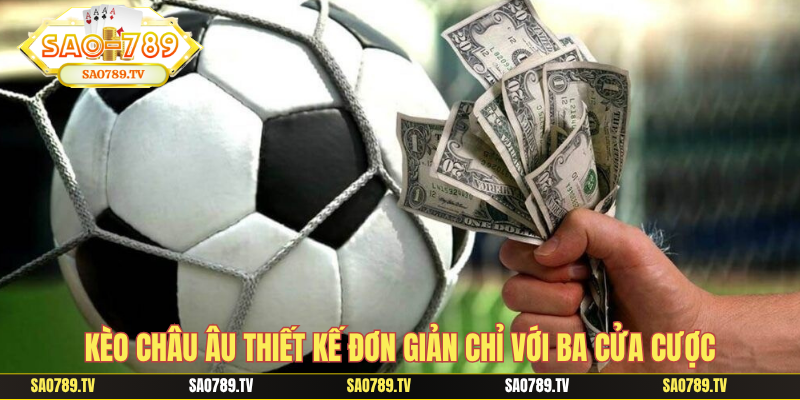 Kèo châu Âu thiết kế đơn giản chỉ với ba cửa cược