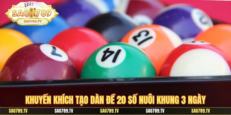 Khuyến khích tạo dàn đề 20 số nuôi khung 3 ngày