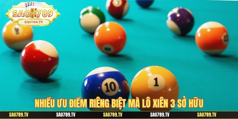 Nhiều ưu điểm riêng biệt mà lô xiên 3 sở hữu