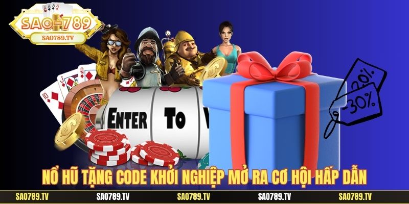 Nổ hũ tặng code khởi nghiệp mở ra cơ hội hấp dẫn