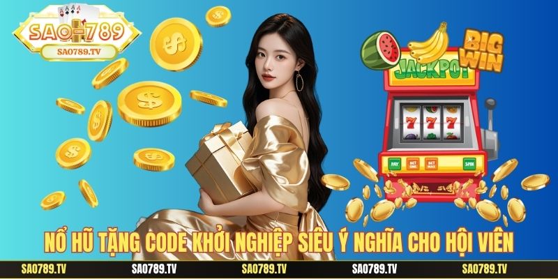 Nổ hũ tặng code khởi nghiệp