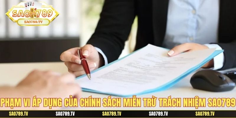 Phạm vi áp dụng của chính sách miễn trừ trách nhiệm SAO789