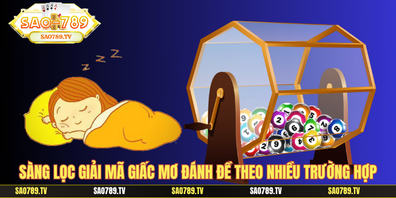 Sàng lọc giải mã giấc mơ đánh đề theo nhiều trường hợp
