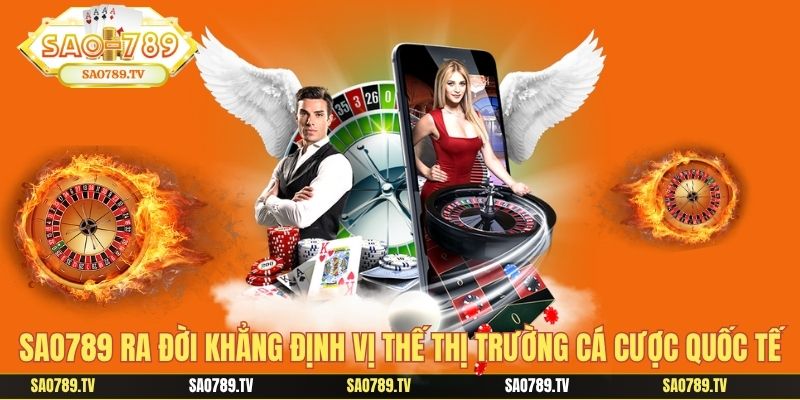 Sao789 ra đời khẳng định vị thế thị trường cá cược quốc tế