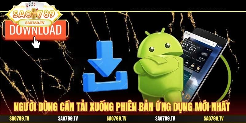 Người dùng cần tải xuống phiên bản ứng dụng mới nhất 