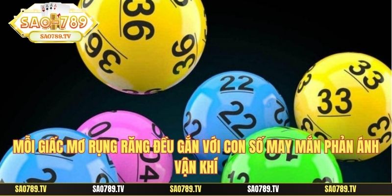 Mỗi giấc mơ rụng răng đều gắn với con số may mắn phản ánh vận khí