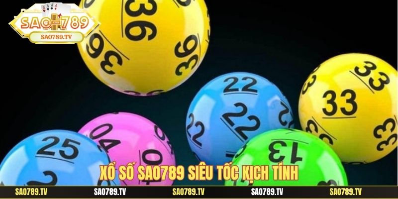 Xổ số sao789 siêu tốc kịch tính